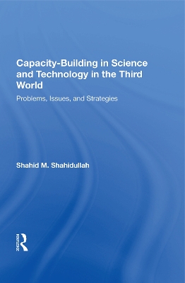Capacity-building In Science And Technology In The Third World: Problems, Issues, And Strategies book