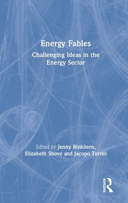 Energy Fables: Challenging Ideas in the Energy Sector by Jenny Rinkinen