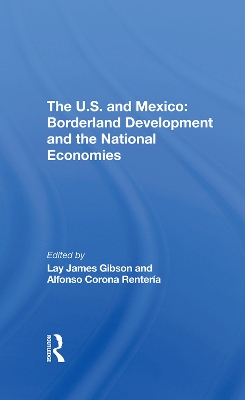 The U.s. And Mexico: Borderland Development And The National Economies by Lay J Gibson