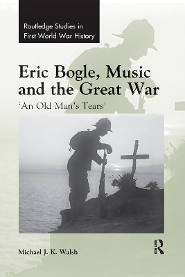 Eric Bogle, Music and the Great War: 'An Old Man's Tears' by Michael J. K. Walsh