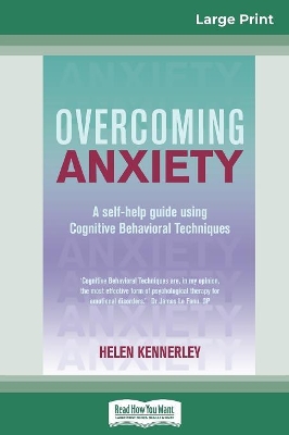 Overcoming Anxiety: A Self-help Guide Using Cognitive Behavioral Techniques (16pt Large Print Edition) book