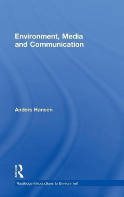 Environment, Media and Communication by Anders Hansen