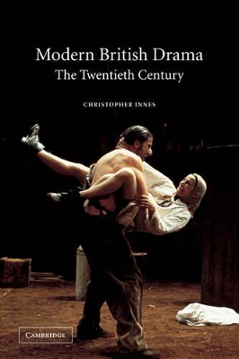 Modern British Drama: The Twentieth Century by Christopher Innes