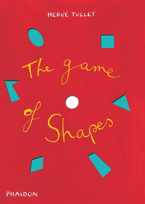 The Game of Shapes by Herve Tullet