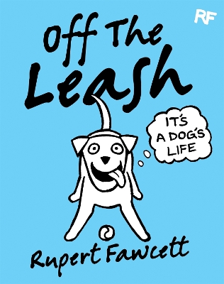 Off The Leash: It's a Dog's Life book