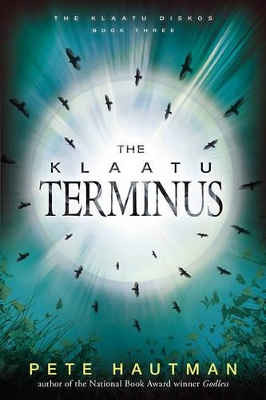 The Klaatu Diskos BK 3: The Klaatu Terminus by Pete Hautman