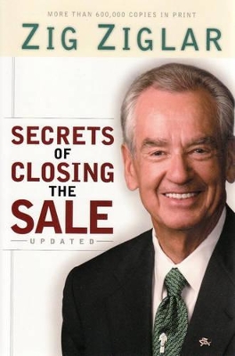 Secrets Of Closing The Sale by Zig Ziglar