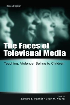 The Faces of Televisual Media by Edward L. Palmer