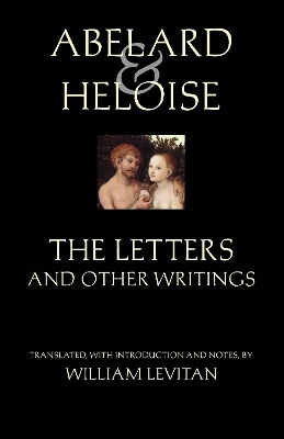 Abelard and Heloise: The Letters and Other Writings book