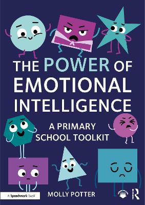 The Power of Emotional Intelligence: A Primary School Toolkit by Molly Potter