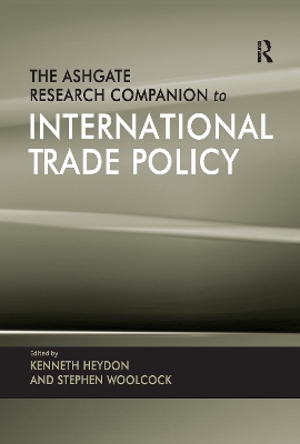 The Ashgate Research Companion to International Trade Policy by Kenneth Heydon