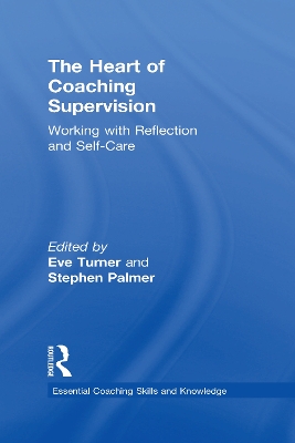 The Heart of Coaching Supervision: Working with Reflection and Self-Care book