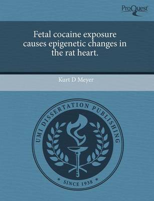 Fetal Cocaine Exposure Causes Epigenetic Changes in the Rat Heart book