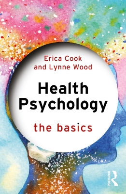 Health Psychology: The Basics by Erica Cook