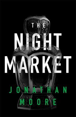The The Night Market by Jonathan Moore