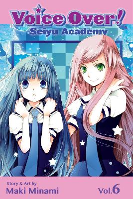 Voice Over!: Seiyu Academy, Vol. 6 book