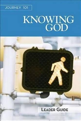 Journey 101: Knowing God Leader Guide book