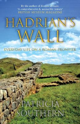 Hadrian's Wall: Everyday Life on a Roman Frontier book