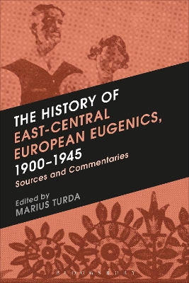 The History of East-Central European Eugenics, 1900-1945 by Marius Turda