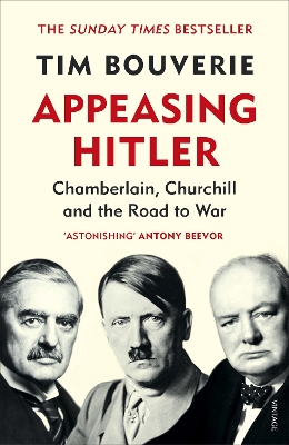 Appeasing Hitler: Chamberlain, Churchill and the Road to War by Tim Bouverie