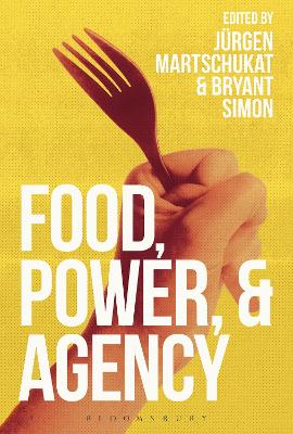 Food, Power, and Agency by Jürgen Martschukat