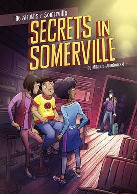 Sleuths of Somerville - Secrets in Somerville by Michele Jakubowski