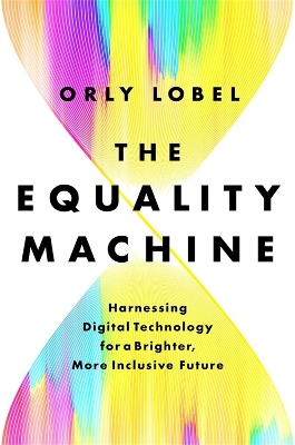 The Equality Machine: Harnessing Digital Technology for a Brighter, More Inclusive Future book
