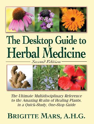 The Desktop Guide to Herbal Medicine by Brigitte Mars