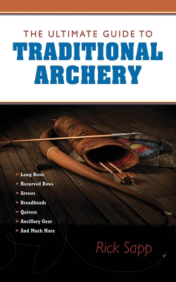 Ultimate Guide to Traditional Archery book