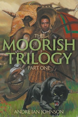 The Moorish Trilogy: Part One book