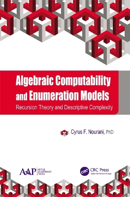 Algebraic Computability and Enumeration Models: Recursion Theory and Descriptive Complexity by Cyrus F. Nourani