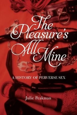 The Pleasure's All Mine by Julie Peakman