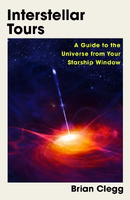 Interstellar Tours: A Guide to the Universe from Your Starship Window book