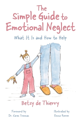 The Simple Guide to Emotional Neglect: What It Is and How to Help book