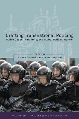 Crafting Transnational Policing: Police Capacity-Building and Global Policing Reform book