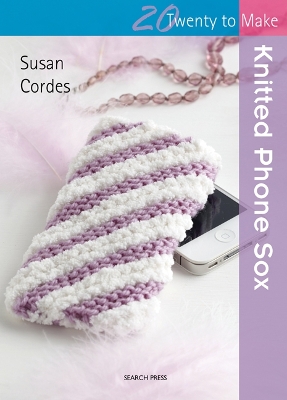 Twenty to Make: Knitted Phone Sox book