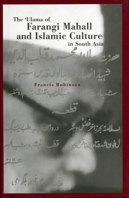 Ulama of Farangi Mahall and Islamic Culture in South Asia book