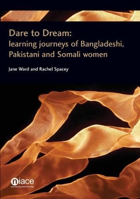 Dare to Dream: Learning Journeys of Bangladeshi, Pakistani and Somali Women by Jane Ward