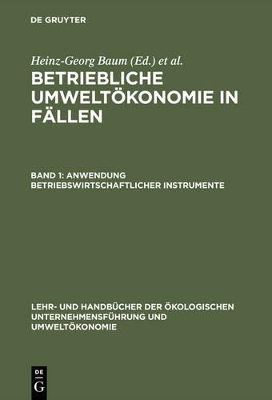 Betriebliche Umweltökonomie in Fällen, Band 1, Anwendung betriebswirtschaftlicher Instrumente book