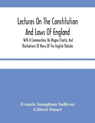 Lectures On The Constitution And Laws Of England: With A Commentary On Magna Charta, And Illustrations Of Many Of The English Statutes book