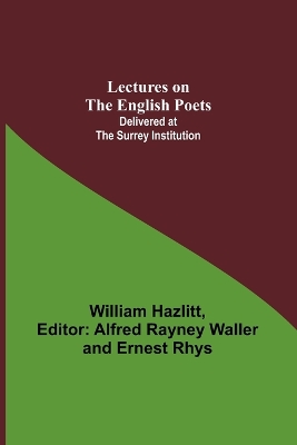 Lectures on the English Poets; Delivered at the Surrey Institution book