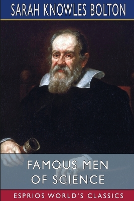 Famous Men of Science (Esprios Classics) by Sarah Knowles Bolton