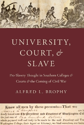 University, Court, and Slave: Pro-Slavery Thought in Southern Colleges and Courts and the Coming of Civil War book