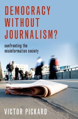 Democracy without Journalism?: Confronting the Misinformation Society book