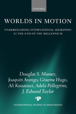 Worlds in Motion: Understanding International Migration at the End of the Millennium by Douglas S. Massey