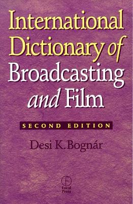 International Dictionary of Broadcasting and Film by Desi Bognar