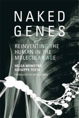 Naked Genes: Reinventing the Human in the Molecular Age by Helga Nowotny