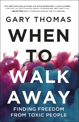 When to Walk Away: Finding Freedom from Toxic People book