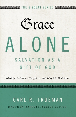 Grace Alone---Salvation as a Gift of God book