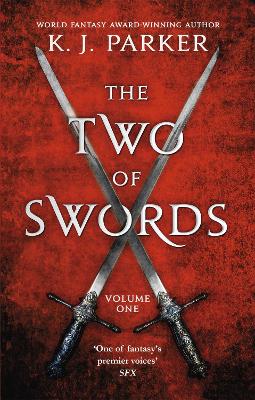 The Two of Swords: Volume One by K J Parker